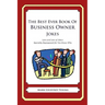 The Best Ever Book of Business Owner Jokes: Lots and Lots of Jokes Specially Repurposed for You-Know-Who