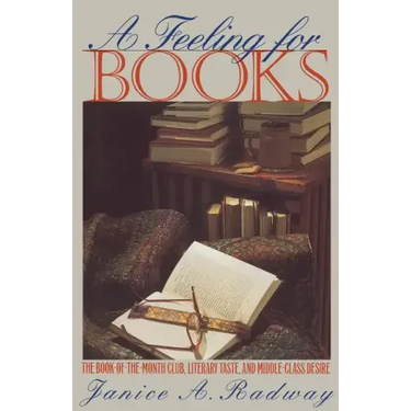 A Feeling for Books: The Book-of-the-Month Club, Literary Taste, and Middle-Class Desire