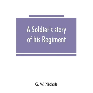A soldier's story of his regiment (61st Georgia) and incidentally of the Lawton-Gordon-Evans brigade, Army northern Virginia