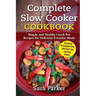 Complete Slow Cooker Cookbook: Simple and Healthy Crock Pot Recipes for Deliciou