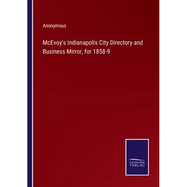 McEvoy's Indianapolis City Directory and Business Mirror, for 1858-9