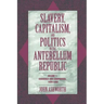 Slavery, Capitalism, and Politics in the Antebellum Republic: Volume 1, Commerce and Compromise, 1820 1850