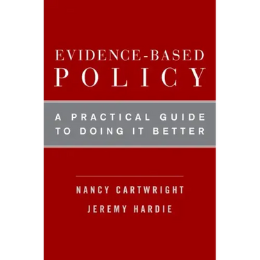 Evidence-Based Policy: A Practical Guide to Doing It Better