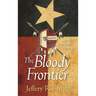The Bloody Frontier: Saga of a Texas Ranger: Volume 3