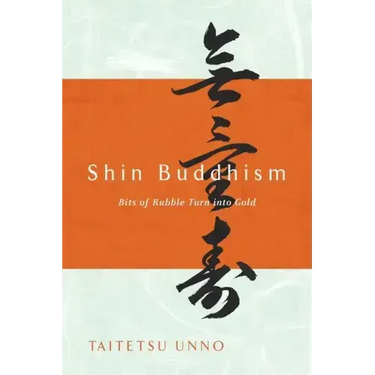 Shin Buddhism: Bits of Rubble Turn into Gold