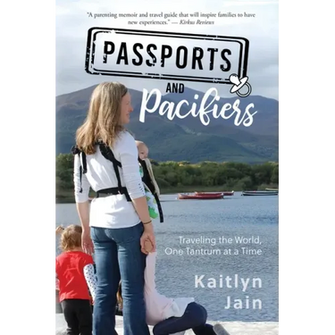 Passports and Pacifiers: Traveling the World, One Tantrum at a Time