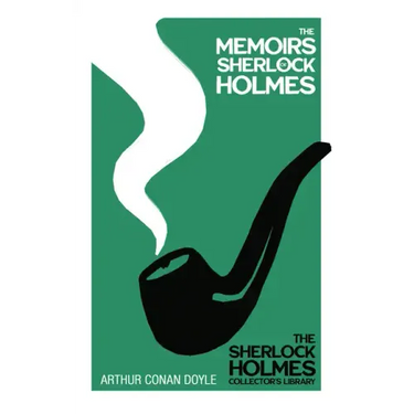The Memoirs of Sherlock Holmes - The Sherlock Holmes Collector's Library;With Original Illustrations by Sidney Paget