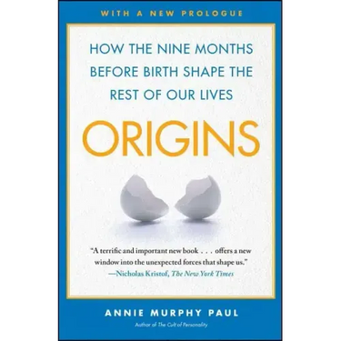 Origins: How the Nine Months Before Birth Shape the Rest of Our Lives