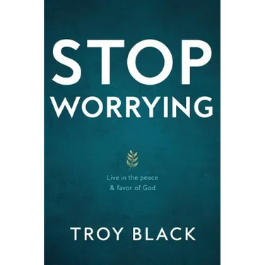 Stop Worrying: Live in the peace & favor of God