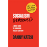 Socialism . . . Seriously: A Brief Guide to Surviving the 21st Century (Revised & Updated Edition)