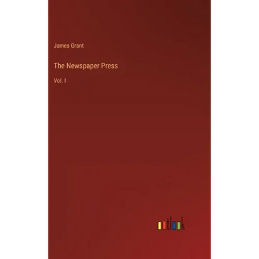 The Newspaper Press: Vol. I