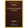 The Medieval Hospitals of England