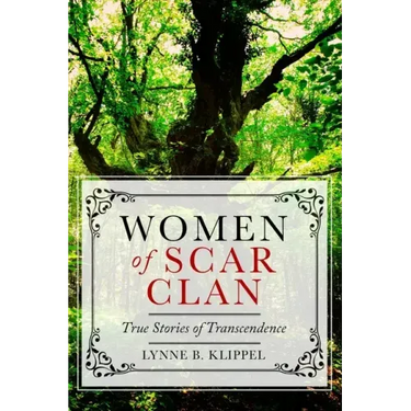 Women of Scar Clan: True Stories of Transcendence