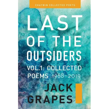 Last of the Outsiders: Volume 1: The Collected Poems, 1968-2019