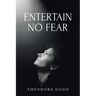 Entertain No Fear