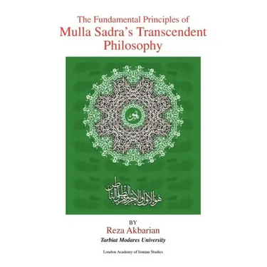 The Fundamental Principles of Mulla Sadra's Transcendent Philosophy