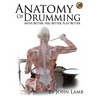 Anatomy of Drumming: Move Better, Feel Better, Play Better