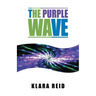 The Purple Wave: Ancient Science Modern Technology, A Marriage made in Heaven