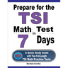 Prepare for the TSI Math Test in 7 Days: A Quick Study Guide with Two Full-Length TSI Math Practice Tests