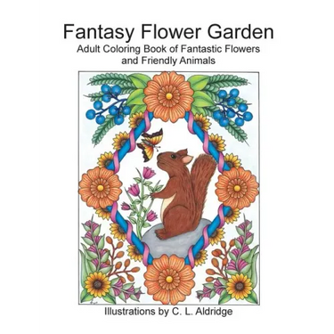 Fantasy Flower Garden: Adult Coloring Book of Fantastic Flowers and Friendly Animals
