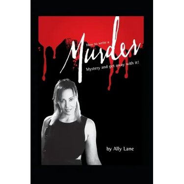How to write a Murder Mystery: ...and get away with it!!