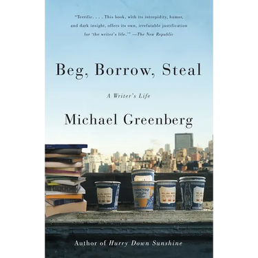 Beg, Borrow, Steal: A Writer's Life
