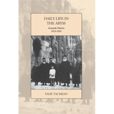 Daily Life in the Abyss: Genocide Diaries, 1915-1918