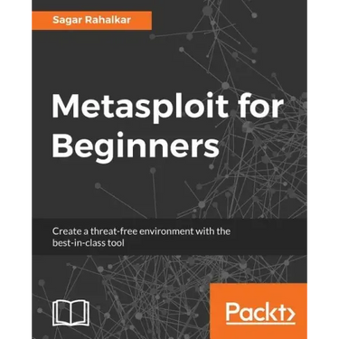 Metasploit for Beginners: Create a threat-free environment with the best-in-class tool