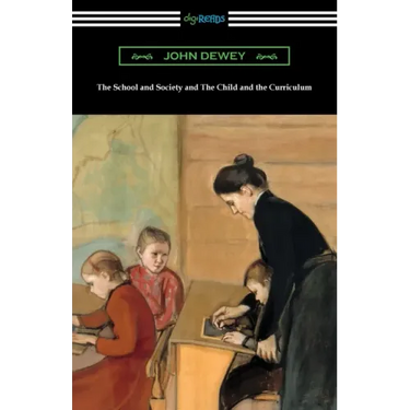 The School and Society and The Child and the Curriculum