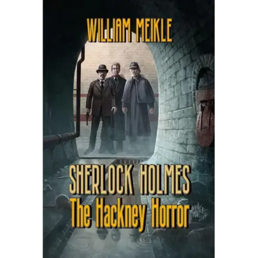 The Hackney Horror: A Weird Sherlock Holmes Adventure