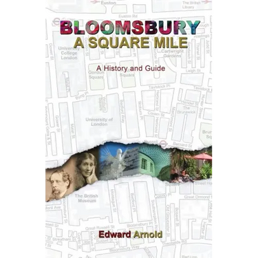 Bloomsbury - A Square Mile: A History and Guide