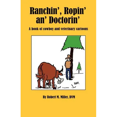 Ranchin', Ropin' an' Doctorin'