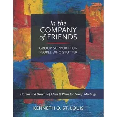 In the Company of Friends: Group Support for People Who Stutter