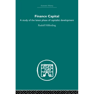 Finance Capital: A Study in the Latest Phase of Capitalist Development