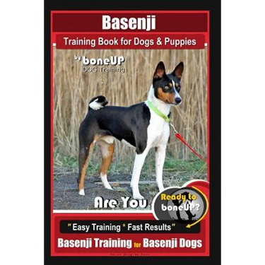 Basenji Training Book for Dogs & Puppies By BoneUP DOG Training: Are You Ready to Bone Up? Easy Training * Fast Results Basenji Training for Basenji D