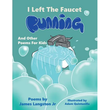 I Left the Faucet Running: And Other Poems for Kids
