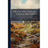 The Life and Times of ... George the Fourth