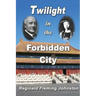 Twilight in the Forbidden City (Illustrated and Revised 4th Edition): Includes bonus previously unpublished chapter
