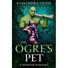 The Ogre's Pet: A Monster Romance