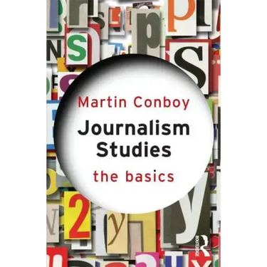 Journalism Studies: The Basics