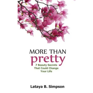 More Than Pretty: 7 Beauty Secrets That Could Change Your Life