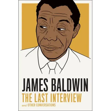 James Baldwin: The Last Interview: And Other Conversations