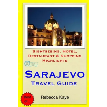 Sarajevo Travel Guide: Sightseeing, Hotel, Restaurant & Shopping Highlights