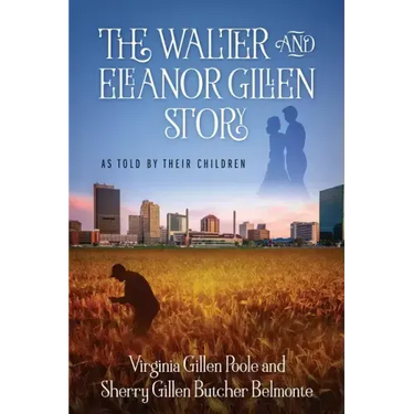 The Walter and Eleanor Gillen Story: As Told By Their Children