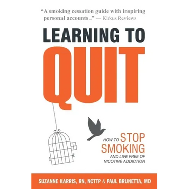 Learning to Quit: How to Stop Smoking and Live Free of Nicotine Addiction