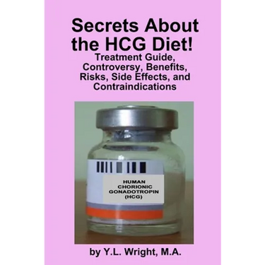 Secrets about the HCG Diet! Treatment Guide, Controversy, Benefits, Risks, Side Effects, and Contraindications
