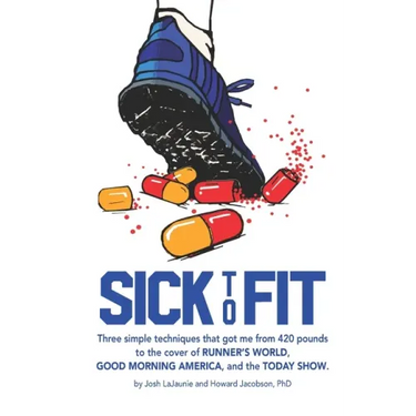 Sick to Fit: Three simple techniques that got me from 420 pounds to the cover of Runner's World, Good Morning America, and the Today Show