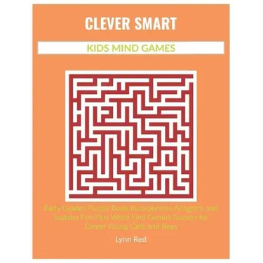 Clever Smart Kids Mind Games: Early Grades Puzzle Book Incorporates Anagram and Sudoku Fun Plus Word Find Genius Teasers for Clever Young Girls and Bo