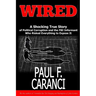 Wired: The Shocking True Story of Political Corruption and the FBI Informant Who Risked Everything to Expose It