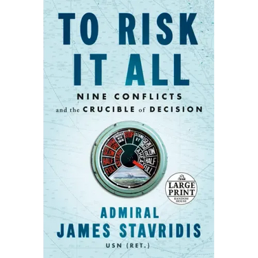 To Risk It All: Nine Conflicts and the Crucible of Decision